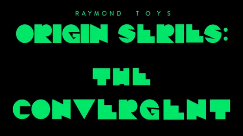 4. Raymond TOYS - ORIGIN SERIES: THE CONVERGENT