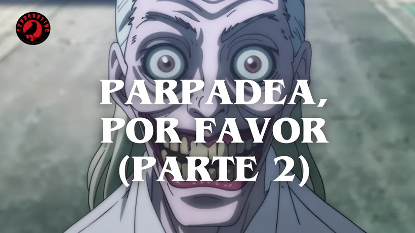 PARPADEA, POR FAVOR (PARTE 2)