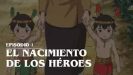 1. EL NACIMIENTO DE LOS HÉROES