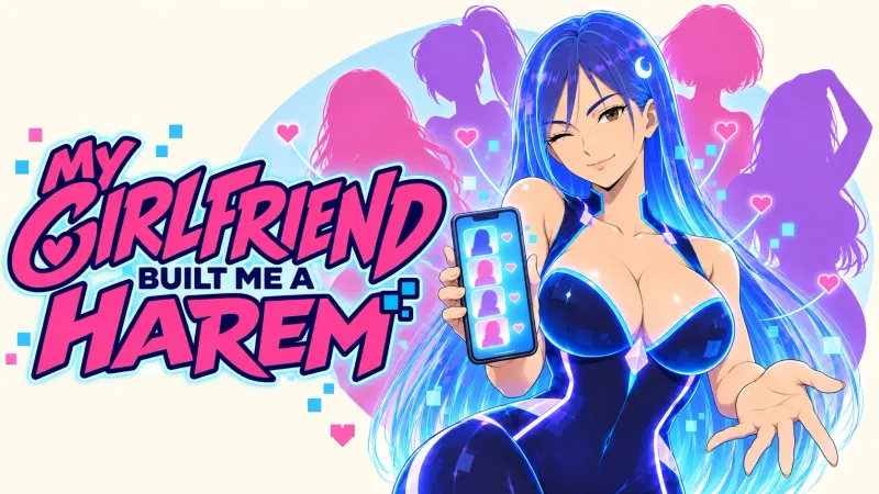 My Girlfriend Built Me a Harem